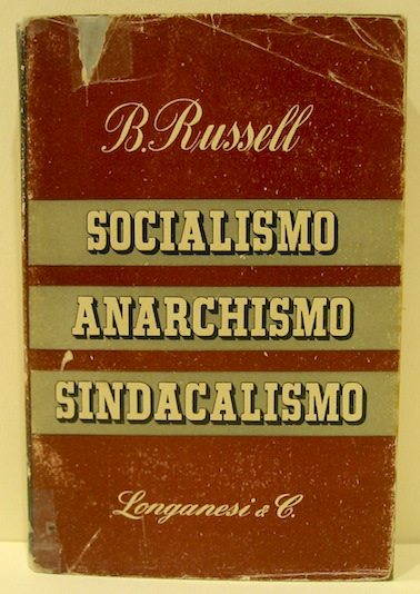 Bertrand Russell Socialismo anarchismo sindacalismo. Traduzione di Camillo Pellizzi 1946 Milano Longanesi